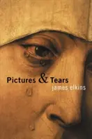 Imagini și lacrimi: O istorie a oamenilor care au plâns în fața tablourilor - Pictures & Tears: A History of People Who Have Cried in Front of Paintings