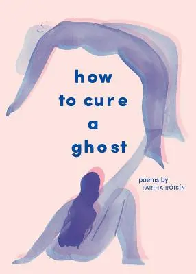 Cum să vindeci o fantomă - How to Cure a Ghost