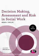 Luarea deciziilor, evaluarea și riscul în asistența socială - Decision Making, Assessment and Risk in Social Work