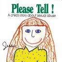 Te rog spune: Povestea unui copil despre abuzul sexual - Please Tell: A Child's Story about Sexual Abuse