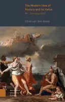 Ideea modernă de istorie și valoarea sa: O introducere - The Modern Idea of History and Its Value: An Introduction