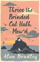 Thrice the Brinded Cat Hath Mew'd - Al optulea roman captivant din seria Flavia De Luce - Thrice the Brinded Cat Hath Mew'd - The gripping eighth novel in the cosy Flavia De Luce series