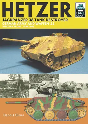 Hetzer - Jagdpanzer 38 Tank Destroyer: Armata germană și Waffen-SS Frontul de Vest, 1944-1945 - Hetzer - Jagdpanzer 38 Tank Destroyer: German Army and Waffen-SS Western Front, 1944-1945