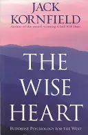 Inimă înțeleaptă - Psihologie budistă pentru Occident - Wise Heart - Buddhist Psychology for the West