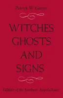 Vrăjitoare, fantome și semne: Folclorul din sudul Apalașilor - Witches, Ghosts, and Signs: Folklore of the Southern Appalachians