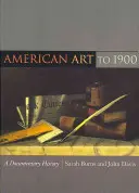 Arta americană până la 1900: O istorie documentară - American Art to 1900: A Documentary History