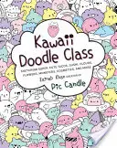 Kawaii Doodle Class: Desene Super-Cute Tacos, Sushi, Nori, Flori, Monștri, Cosmetice, și mai mult - Kawaii Doodle Class: Sketching Super-Cute Tacos, Sushi, Clouds, Flowers, Monsters, Cosmetics, and More