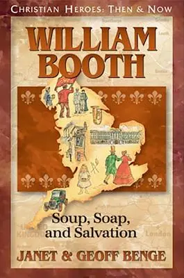William Booth: Supă, săpun și mântuire - William Booth: Soup, Soap, and Salvation