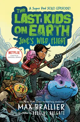 Ultimii copii de pe Pământ: Zborul sălbatic al lui June - The Last Kids on Earth: June's Wild Flight