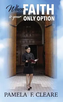 Când credința este singura ta opțiune - When Faith is Your Only Option