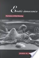 Inocența erotică: Cultura molestării copiilor - Erotic Innocence: The Culture of Child Molesting
