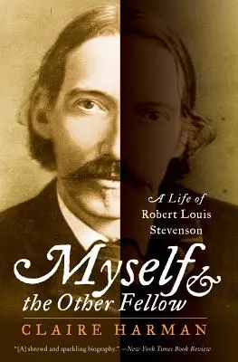 Myself and the Other Fellow: O viață a lui Robert Lewis Stevenson - Myself and the Other Fellow: A Life of Robert Lewis Stevenson