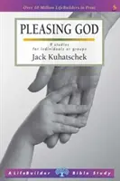 Plăcându-i lui Dumnezeu (Lifebuilder Study Guides) (Kuhatschek Jack (Autor)) - Pleasing God (Lifebuilder Study Guides) (Kuhatschek Jack (Author))