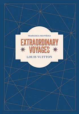 Louis Vuitton: Călătorii extraordinare - Louis Vuitton: Extraordinary Voyages