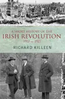 O scurtă istorie a revoluției irlandeze: 1912-1927 - A Short History of the Irish Revolution: 1912 to 1927