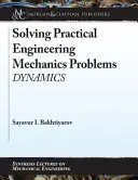 Rezolvarea problemelor practice de inginerie mecanică: Dinamică - Solving Practical Engineering Mechanics Problems: Dynamics