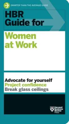 Ghidul HBR pentru femeile la locul de muncă (seria de ghiduri HBR) - HBR Guide for Women at Work (HBR Guide Series)