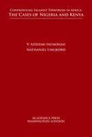 Confruntarea cu terorismul islamist în Africa: Cazurile Nigeriei și Kenyei - Confronting Islamist Terrorism in Africa: The Cases of Nigeria and Kenya