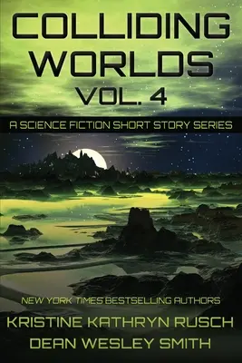 Colliding Worlds, Vol. 4: O serie de povestiri științifico-fantastice - Colliding Worlds, Vol. 4: A Science Fiction Short Story Series