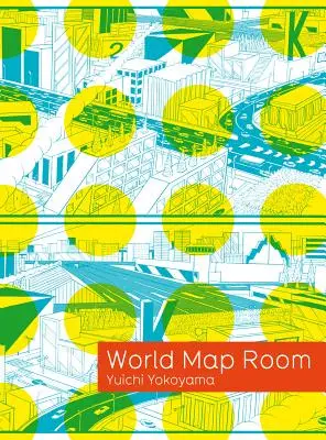 Yuichi Yokoyama: Camera hărților lumii - Yuichi Yokoyama: World Map Room