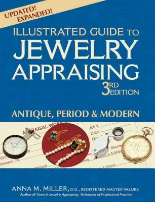 Ghid ilustrat de evaluare a bijuteriilor (ediția a 3-a): Antice, de epocă și moderne - Illustrated Guide to Jewelry Appraising (3rd Edition): Antique, Period & Modern
