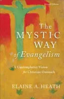 Calea mistică a evanghelizării: O viziune contemplativă pentru răspândirea creștină - The Mystic Way of Evangelism: A Contemplative Vision for Christian Outreach
