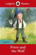 Peter și lupul - Ladybird Readers Nivelul 4 - Peter and the Wolf - Ladybird Readers Level 4