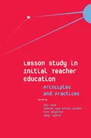 Lesson Study in Initial Teacher Education: Principii și practici - Lesson Study in Initial Teacher Education: Principles and Practices