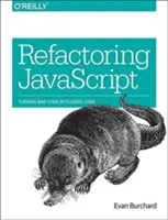 Refactorizarea JavaScript: Transformarea codului prost în cod bun - Refactoring JavaScript: Turning Bad Code Into Good Code