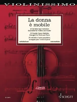 La Donna E Mobile: 25 de melodii populare de operă pentru vioară și pian - La Donna E Mobile: 25 Popular Opera Melodies for Violin and Piano
