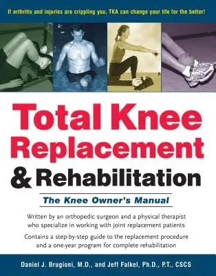 Înlocuirea totală a genunchiului și reabilitarea: Manualul proprietarului genunchiului - Total Knee Replacement and Rehabilitation: The Knee Owner's Manual
