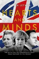 Hearts and Minds - Bătălia pentru Partidul Conservator de la Thatcher până în prezent - Hearts and Minds - The Battle for the Conservative Party from Thatcher to the Present