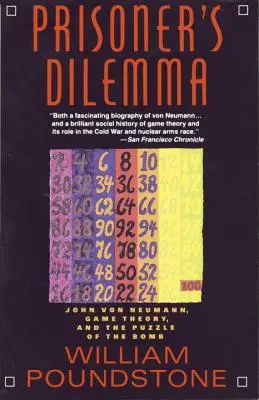 Dilema prizonierului: John Von Neumann, teoria jocurilor și puzzle-ul bombei - Prisoner's Dilemma: John Von Neumann, Game Theory, and the Puzzle of the Bomb