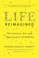 Viața Reimaginată: Știința, arta și oportunitatea vârstei de mijloc: The Science, Art, and Opportunity of Midlife - Life Reimagined: The Science, Art, and Opportunity of Midlife