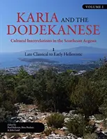 Karia și Dodekanese: Interrelații culturale în sud-estul Mării Egee I din perioada clasică târzie până în perioada elenistică timpurie - Karia and the Dodekanese: Cultural Interrelations in the Southeast Aegean I Late Classical to Early Hellenistic