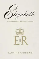 Elizabeth: O biografie a reginei Marii Britanii - Elizabeth: A Biography of Britain's Queen