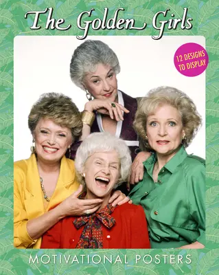 Postere motivaționale The Golden Girls: 12 modele de afișat - The Golden Girls Motivational Posters: 12 Designs to Display