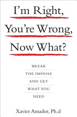 Eu am dreptate, tu greșești, acum ce facem? Ieși din impas și obține ceea ce îți trebuie - I'm Right, You're Wrong, Now What?: Break the Impasse and Get What You Need