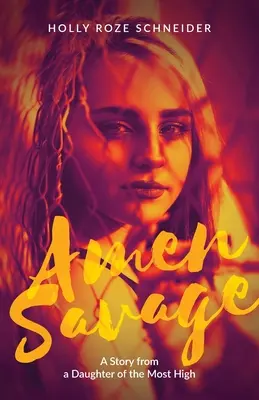 Amen Savage: O poveste de la o fiică a Celui Prea Înalt - Amen Savage: A Story from a Daughter of the Most High