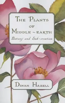 Plantele din Pământul de Mijloc: Botanică și sub-creație - The Plants of Middle Earth: Botany and Sub-Creation