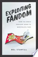 Exploatarea fandomului: Cum încearcă industria media să manipuleze fanii - Exploiting Fandom: How the Media Industry Seeks to Manipulate Fans