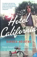 Hotel California - Cantautori și cowboy de cocaină în canioanele din L.A. 1967-1976 - Hotel California - Singer-Songwriters and Cocaine Cowboys in the L.A. Canyons 1967-1976