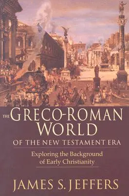 Lumea greco-romană din epoca Noului Testament: Explorarea contextului și a creștinismului timpuriu - The Greco-Roman World of the New Testament Era: Exploring the Background & Early Christianity