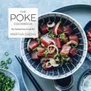 Cartea de bucate Poke: Cel mai proaspăt mod de a mânca pește - The Poke Cookbook: The Freshest Way to Eat Fish