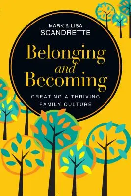 Apartenență și devenire: Crearea unei culturi familiale înfloritoare - Belonging and Becoming: Creating a Thriving Family Culture