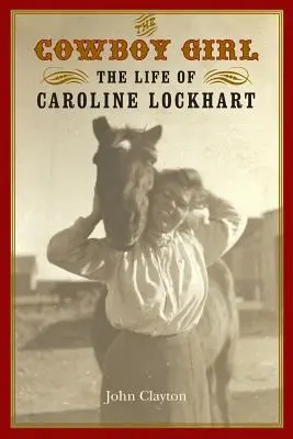 Fata Cowboy: Viața lui Caroline Lockhart - The Cowboy Girl: The Life of Caroline Lockhart