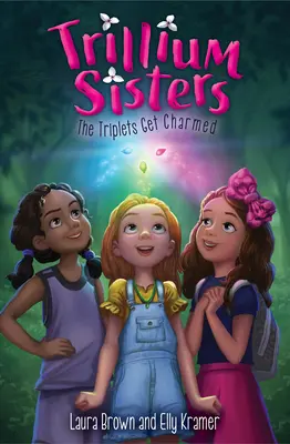 Trillium Sisters 1: Tripletele sunt fermecate - Trillium Sisters 1: The Triplets Get Charmed