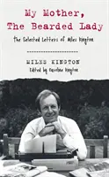Mama mea, doamna cu barbă - Scrisori alese de Miles Kington - My Mother, The Bearded Lady - The Selected Letters of Miles Kington