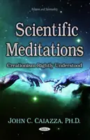 Meditații științifice - Creaționismul corect înțeles - Scientific Meditations - Creationism Rightly Understood