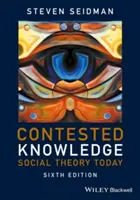 Cunoaștere contestată: Teoria socială astăzi - Contested Knowledge: Social Theory Today